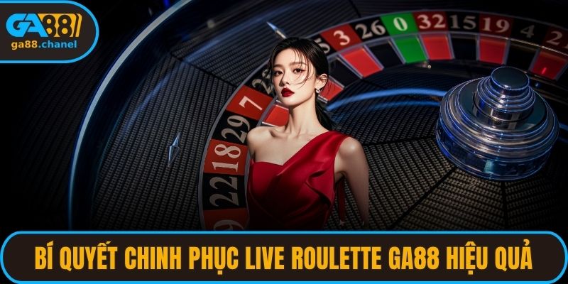 Bí quyết chinh phục live roulette GA88 hiệu quả