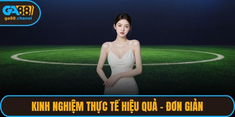 Kinh nghiệm thực tế hiệu quả - đơn giản