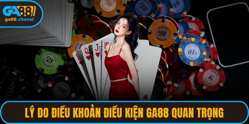 Lý do điều khoản điều kiện GA88 quan trọng
