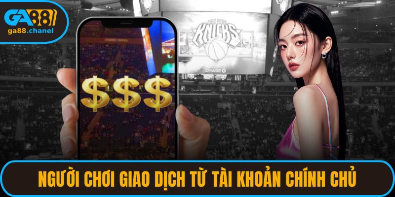 Người chơi giao dịch từ tài khoản chính chủ
