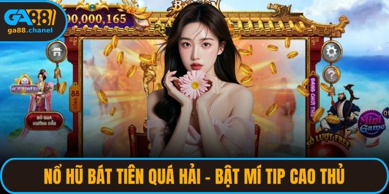 Nổ Hũ Bát Tiên Quá Hải - Bật Mí Tip Cao Thủ