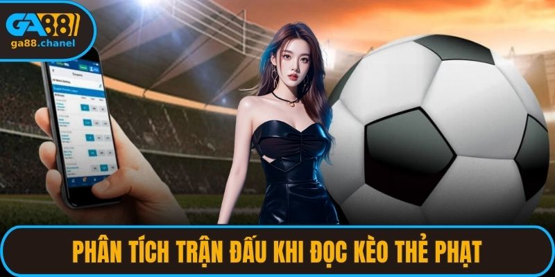 Phân tích trận đấu khi đọc kèo thẻ phạt