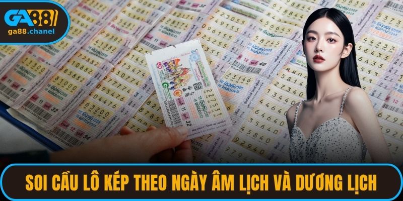 Soi cầu lô kép theo ngày âm lịch và dương lịch