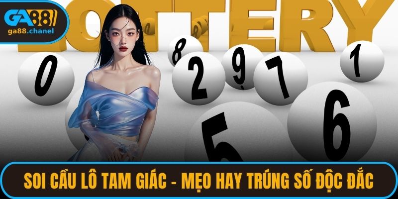 Soi Cầu Lô Tam Giác - Mẹo Hay Trúng Số Độc Đắc