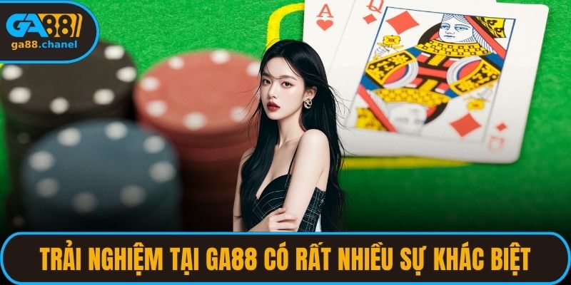 Trải nghiệm tại GA88 có rất nhiều sự khác biệt